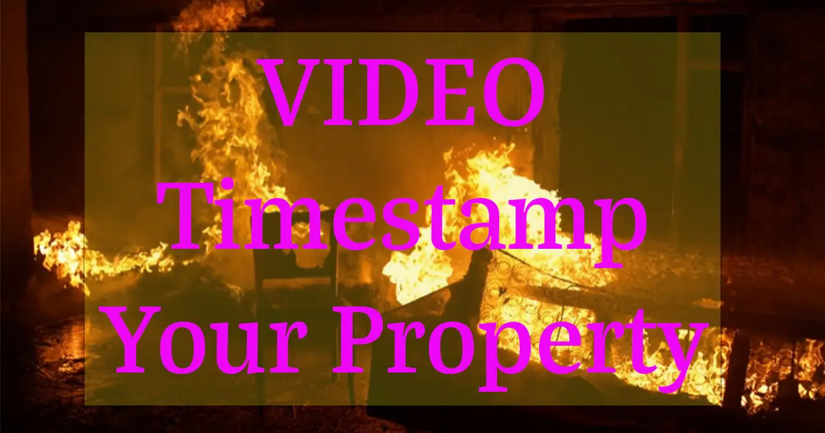 Video Time Stamp of Your Property